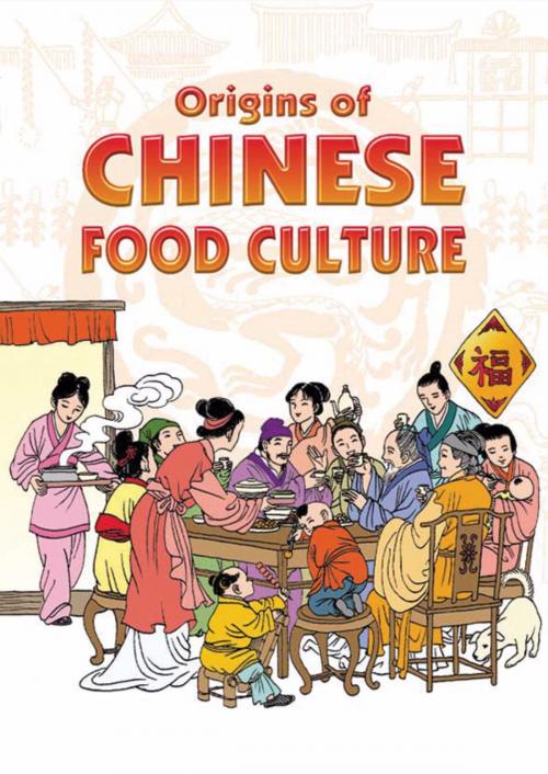 Cover of the book Origins of Chinese Food Culture by Asiapac Editorial, Asiapac Books Pte Ltd
