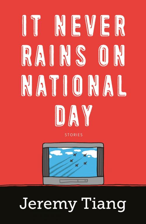 Cover of the book It Never Rains on National Day by Jeremy Tiang, Epigram Books