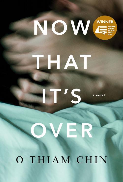 Cover of the book Now That It's Over by O Thiam Chin, Epigram Books