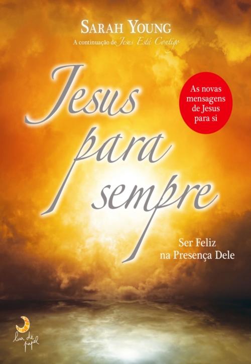 Cover of the book Jesus para Sempre by Sarah Young, LUA DE PAPEL