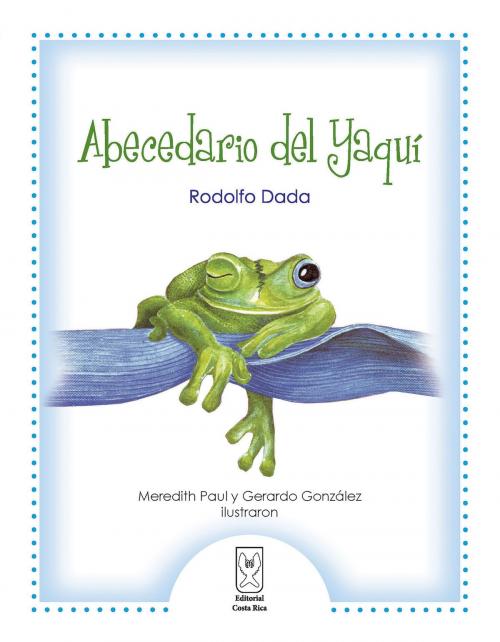 Cover of the book Abecedario del Yaquí by Rodolfo Dada, Editorial Costa Rica