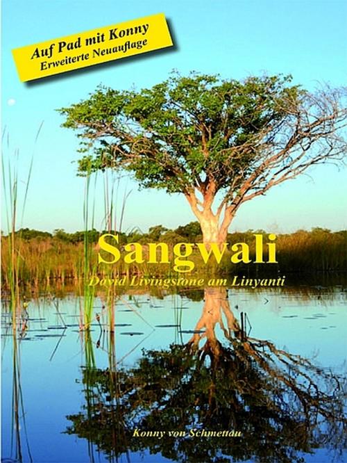 Cover of the book Sangwali - David Livingstone am Linyanti NEUAUFLAGE by Konny von Schmettau, Konny von Schmettau