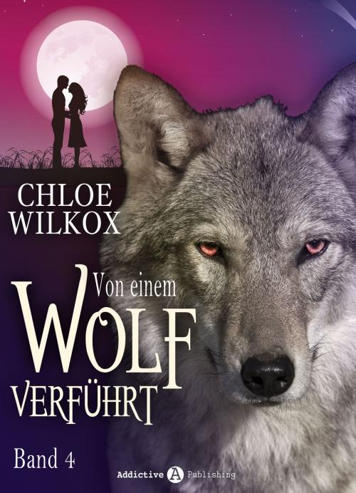 Cover of the book Von einem Wolf verführt - Band 4 by Chloe Wilkox, Addictive Publishing