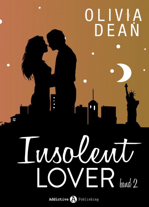 Cover of the book Insolent Lover - Band 2 by Olivia Dean, Addictive Publishing
