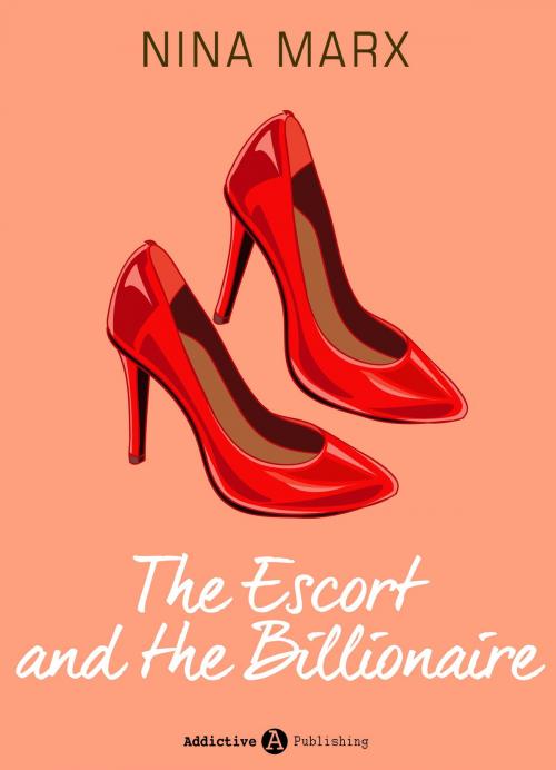 Cover of the book The Escort and the Billionaire by Nina Marx, Addictive Publishing