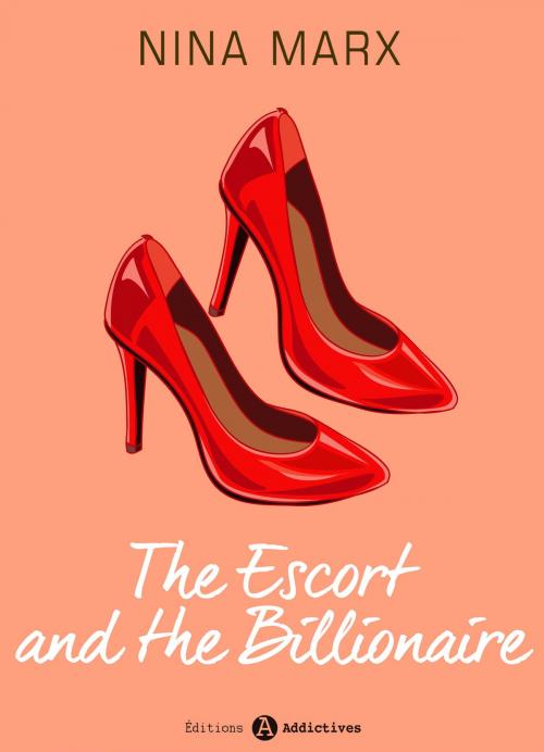 Cover of the book The Escort and the Billionaire by Nina Marx, Editions addictives