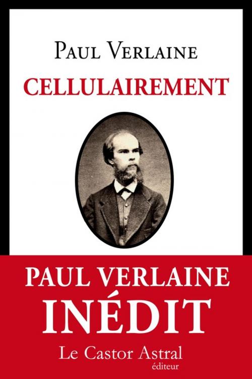 Cover of the book Cellulairement by Paul Verlaine, Le Castor Astral éditeur