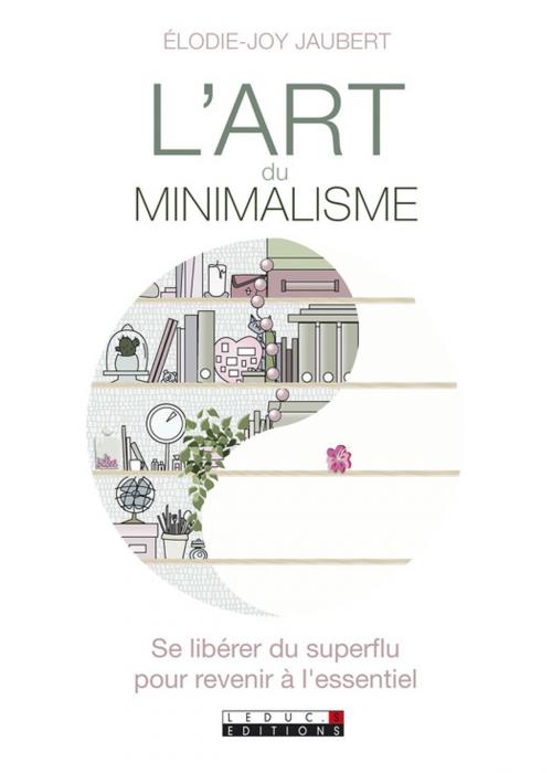 Cover of the book L'art du minimalisme by Élodie-Joy Jaubert, Éditions Leduc.s