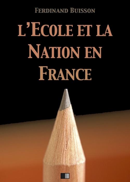 Cover of the book L'École et la Nation en France by Ferdinand Buisson, FV Éditions