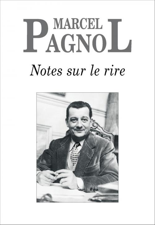 Cover of the book Notes sur le rire by Marcel Pagnol, Editions de Fallois