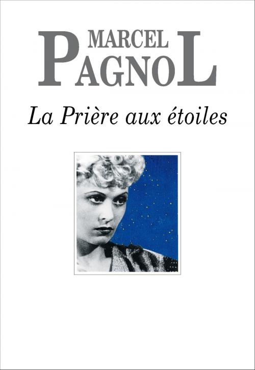 Cover of the book La Prière aux étoiles by Marcel Pagnol, Editions de Fallois