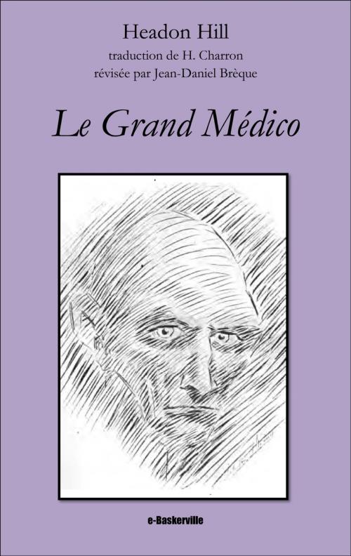 Cover of the book Le Grand Médico by Headon Hill, H. Charron (traducteur), e-Baskerville