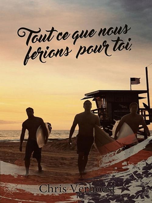 Cover of the book Tout ce que nous ferions pour toi by Chris Verhoest, Chris Verhoest