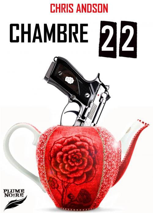 Cover of the book CHAMBRE 22 by Chris ANDSON, La Plume Noire