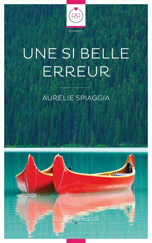 Cover of the book Une Si Belle Erreur by Aurélie Spiaggia, Reines De Coeur