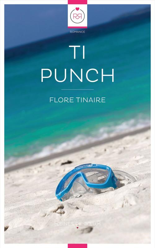 Cover of the book Ti Punch by Flore Tinaire, Reines De Coeur