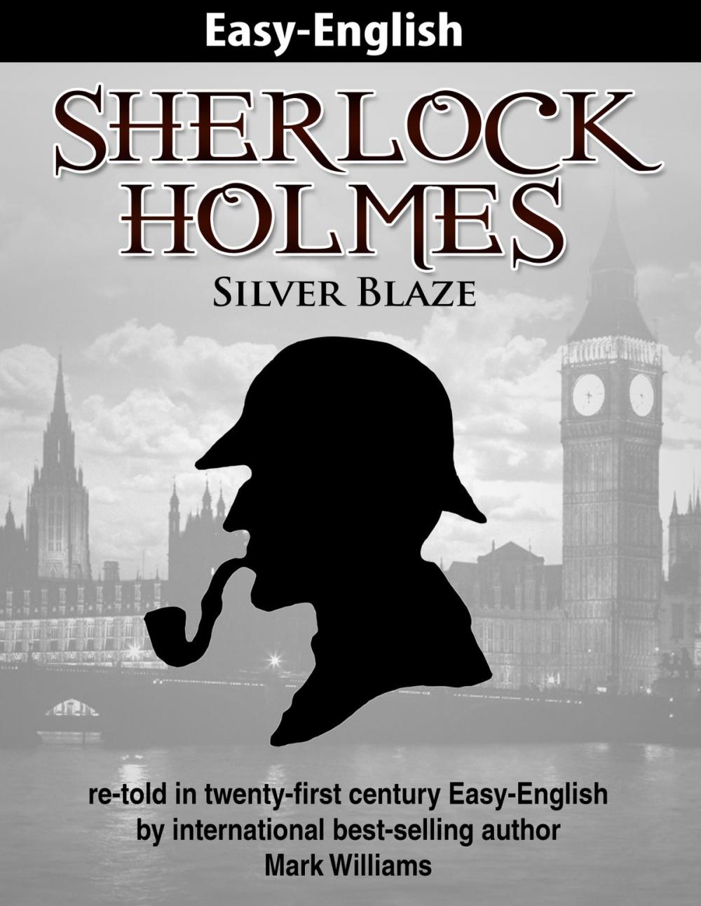 Big bigCover of Sherlock Holmes re-told in twenty-first century Easy-English : Silver Blaze