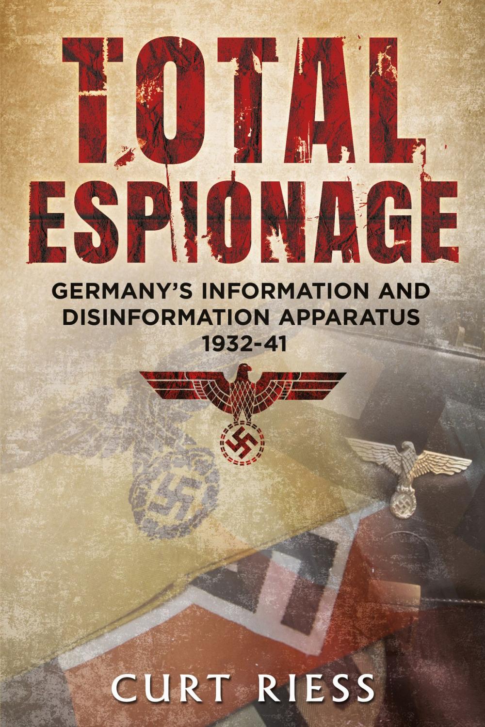 Big bigCover of Total Espionage: Germany's Information and Disinformation Apparatus 1932-40