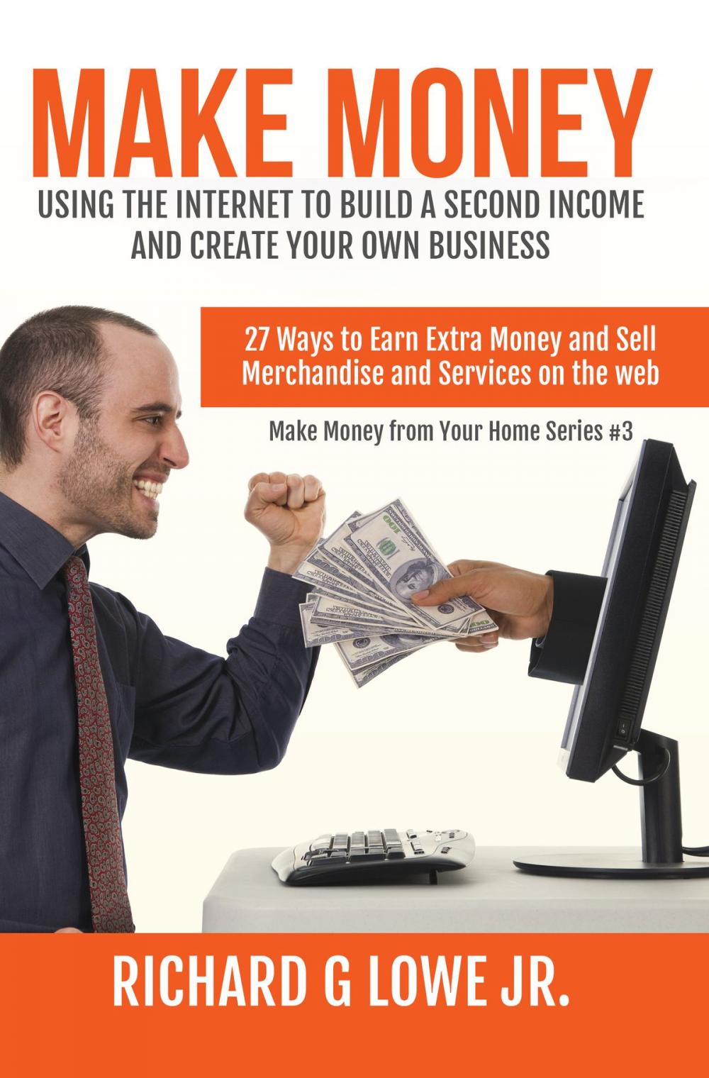Big bigCover of Make Money Using the Internet to Build a Second Income and Create your Own Business