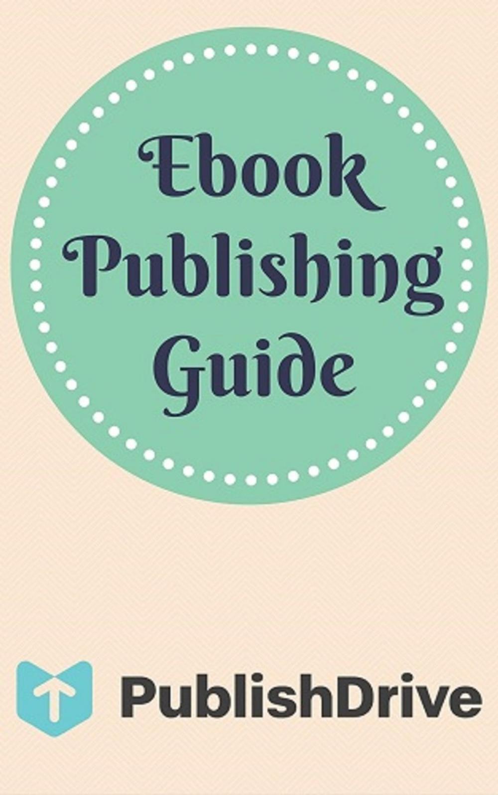 Big bigCover of Ebook Publishing Guide from PublishDrive