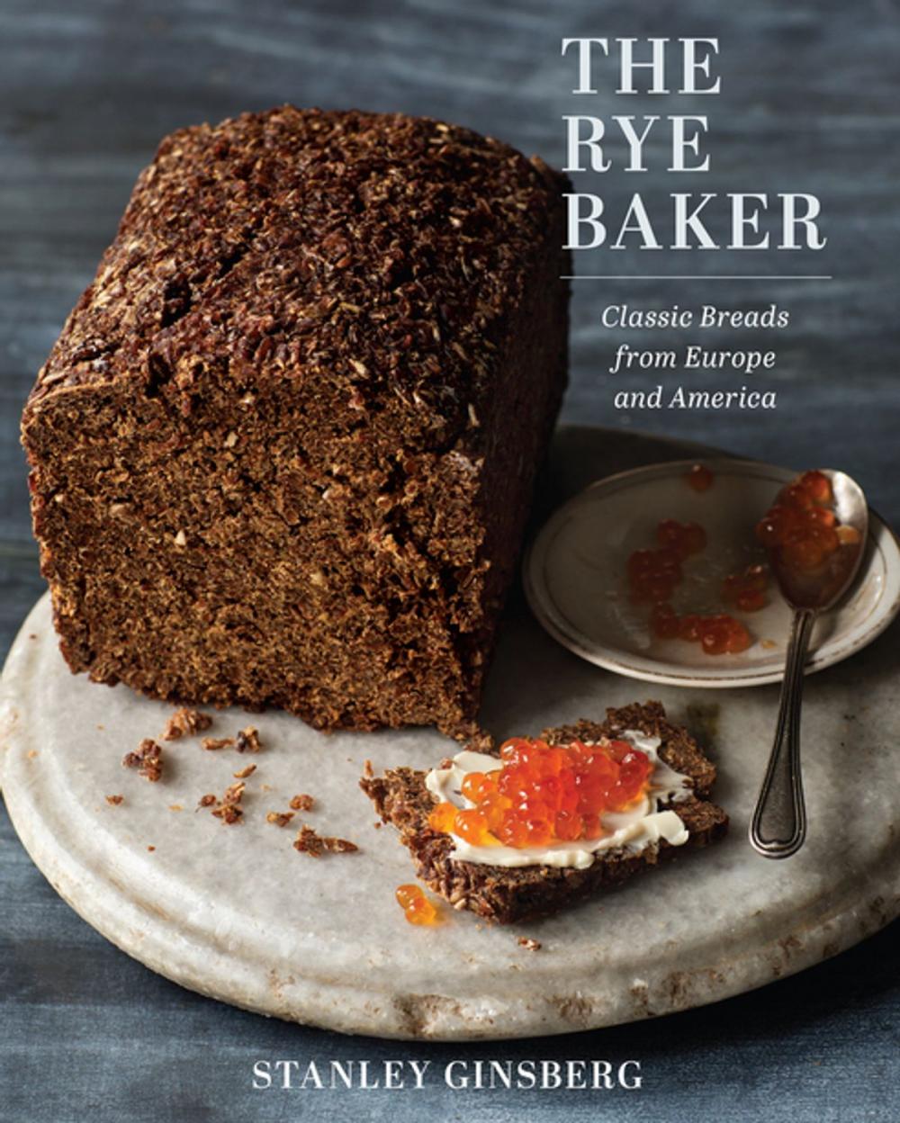 Big bigCover of The Rye Baker: Classic Breads from Europe and America