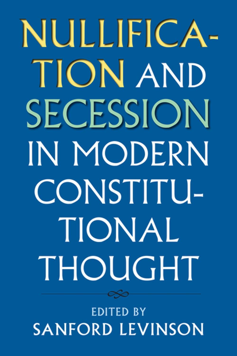 Big bigCover of Nullification and Secession in Modern Constitutional Thought