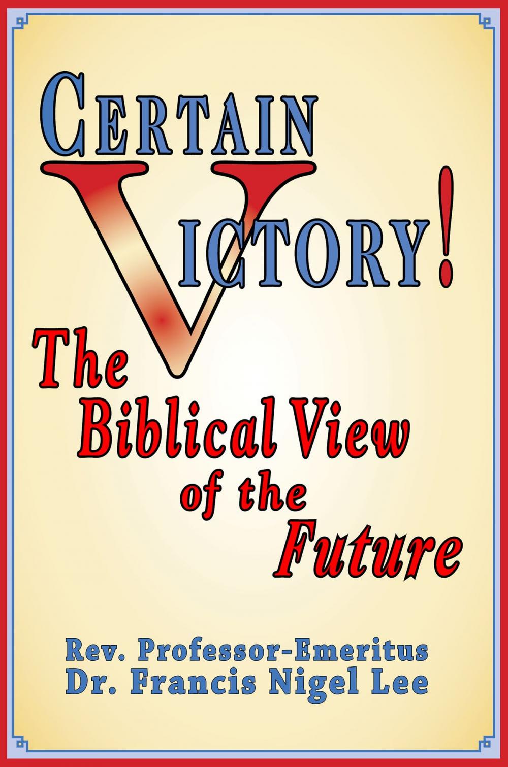Big bigCover of Certain Victory! The Biblical View of the Future