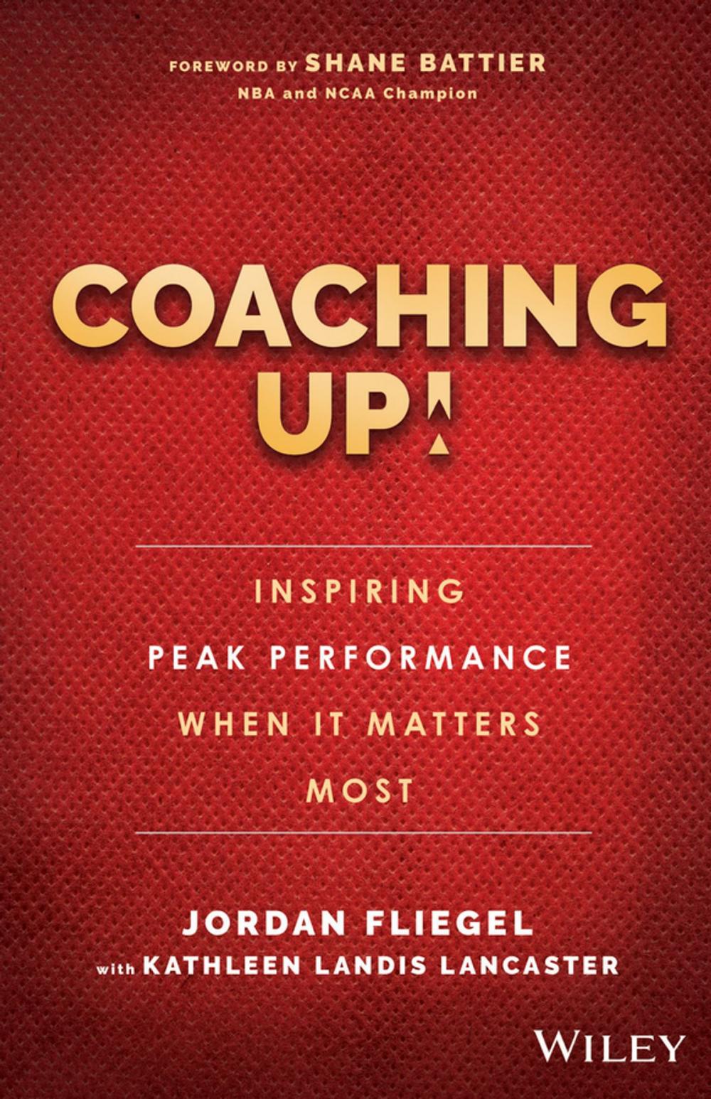 Big bigCover of Coaching Up! Inspiring Peak Performance When It Matters Most