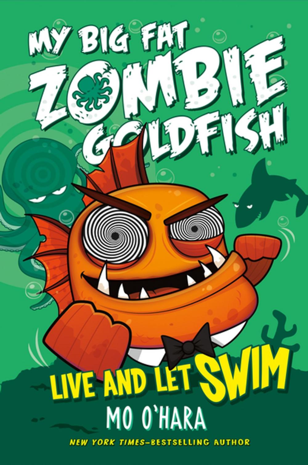 Big bigCover of Live and Let Swim: My Big Fat Zombie Goldfish