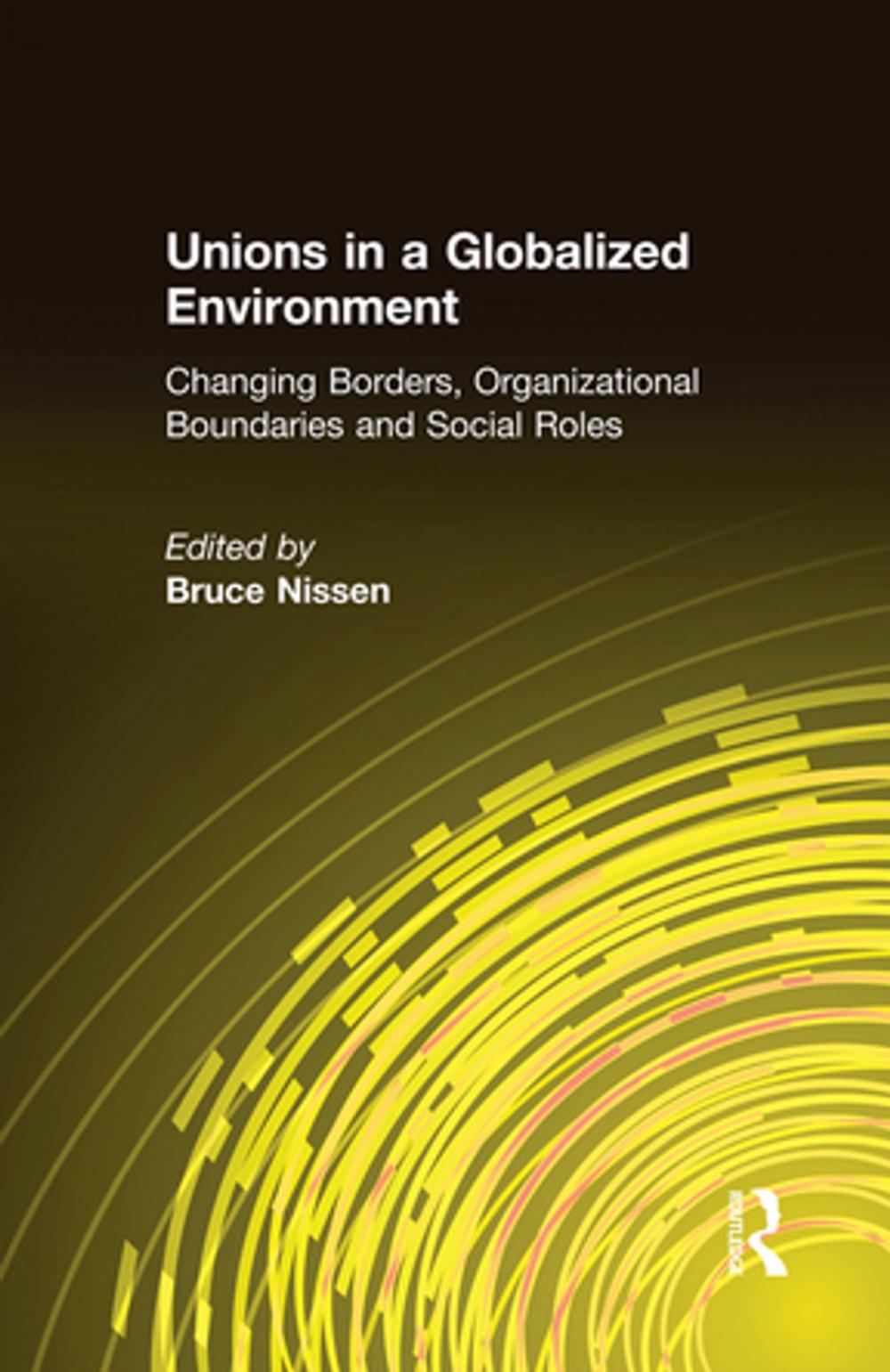 Big bigCover of Unions in a Globalized Environment: Changing Borders, Organizational Boundaries and Social Roles