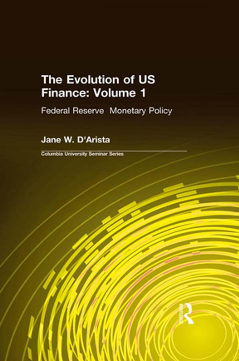 Big bigCover of The Evolution of US Finance: v. 1: Federal Reserve Monetary Policy, 1915-35