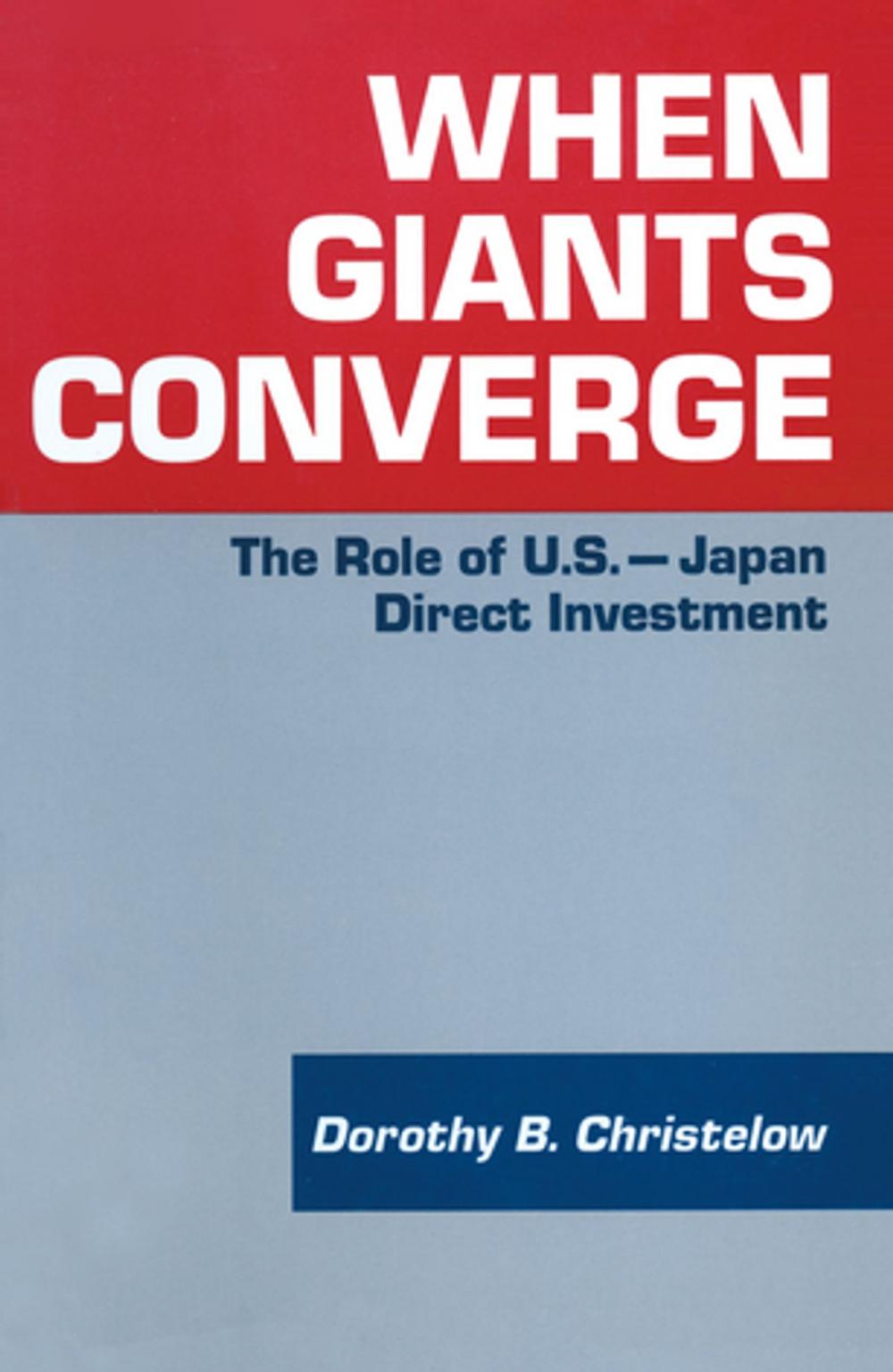 Big bigCover of When Giants Converge: Role of US-Japan Direct Investment