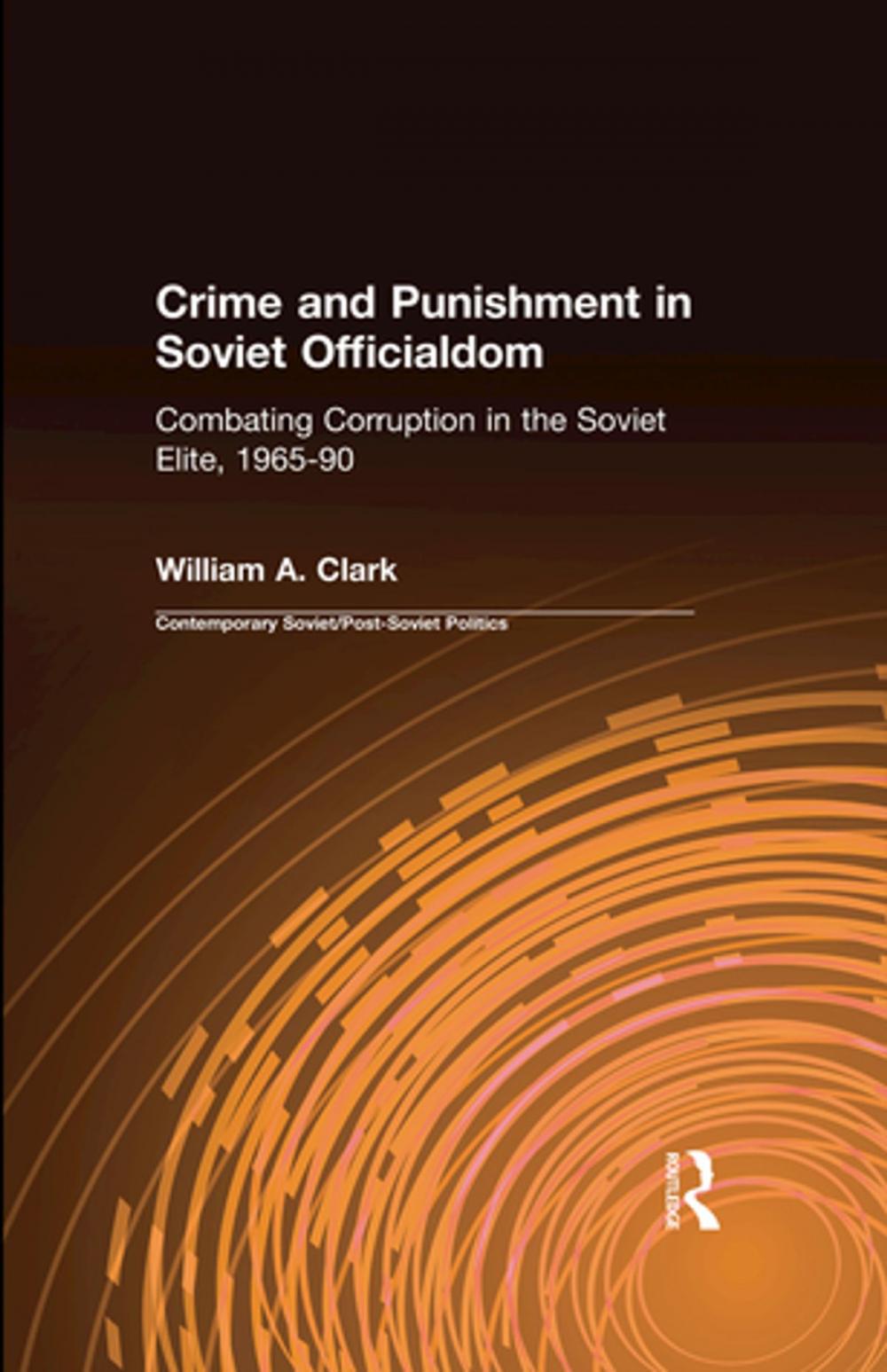 Big bigCover of Crime and Punishment in Soviet Officialdom: Combating Corruption in the Soviet Elite, 1965-90