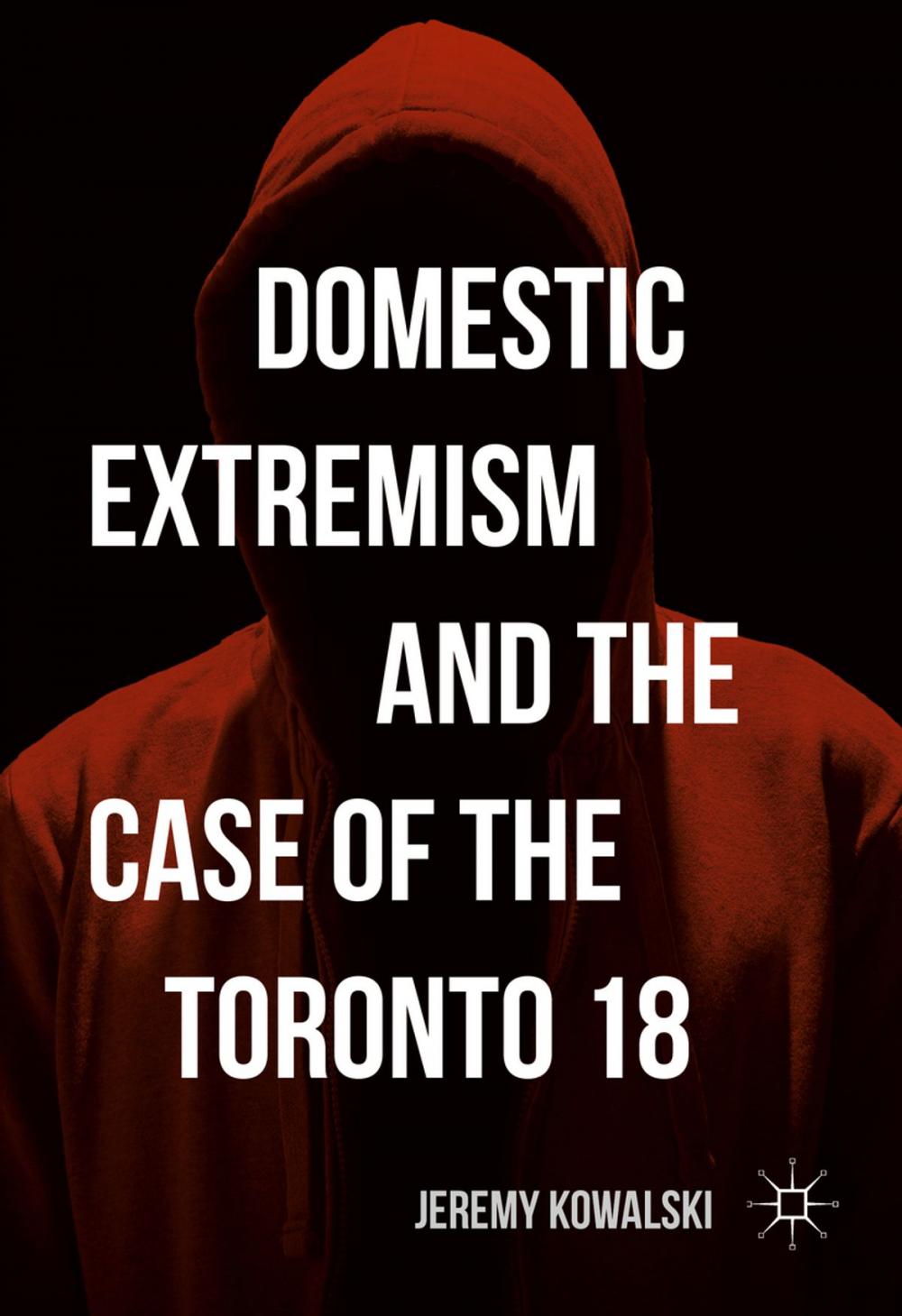 Big bigCover of Domestic Extremism and the Case of the Toronto 18