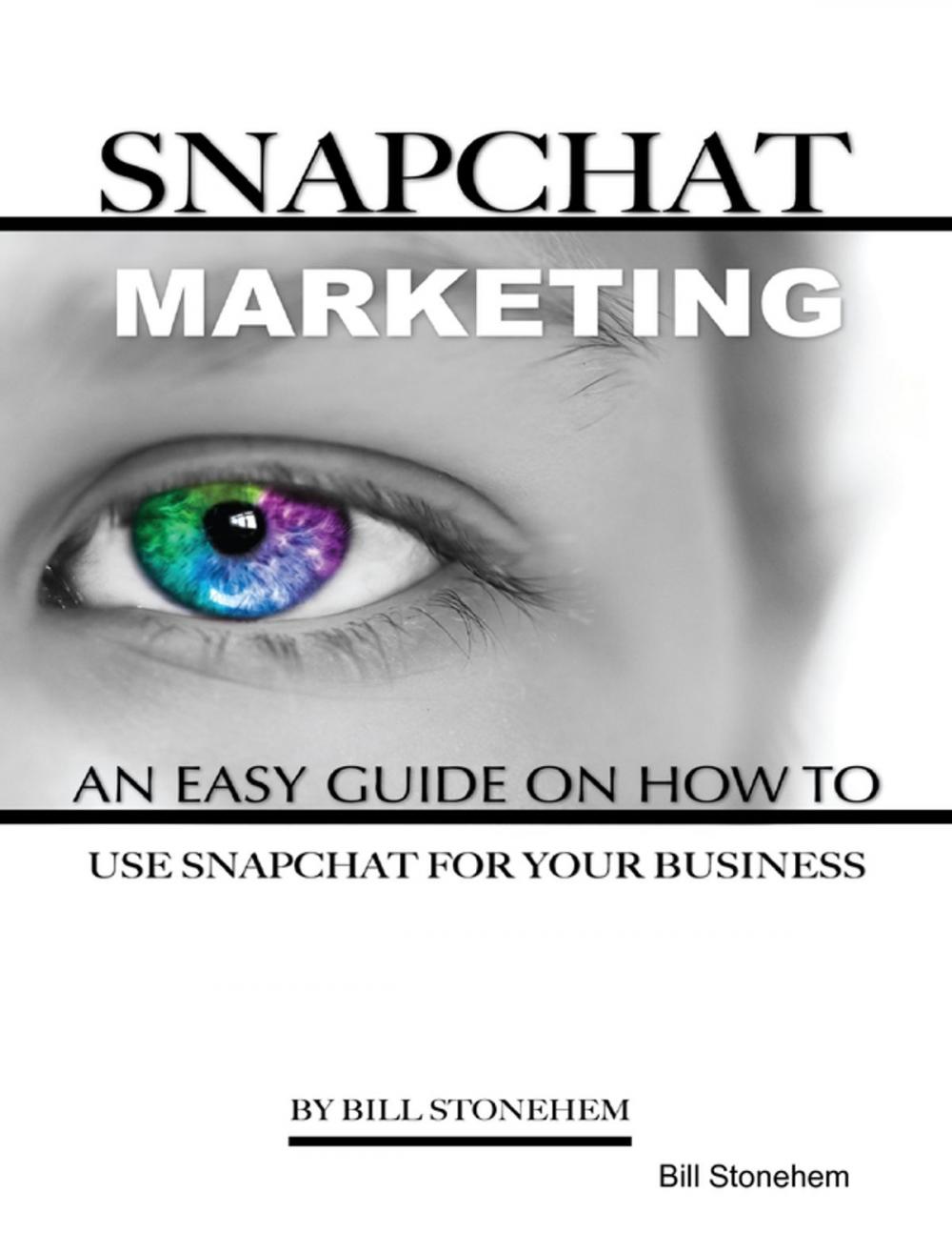 Big bigCover of Snapchat Marketing: An Easy Guide On How to Use Snapchat for Business