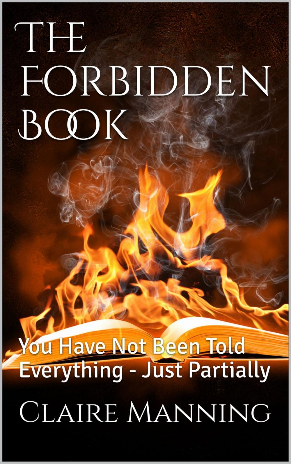 Big bigCover of The Forbidden Book: You Have Not Been Told Everything, Just Partially...