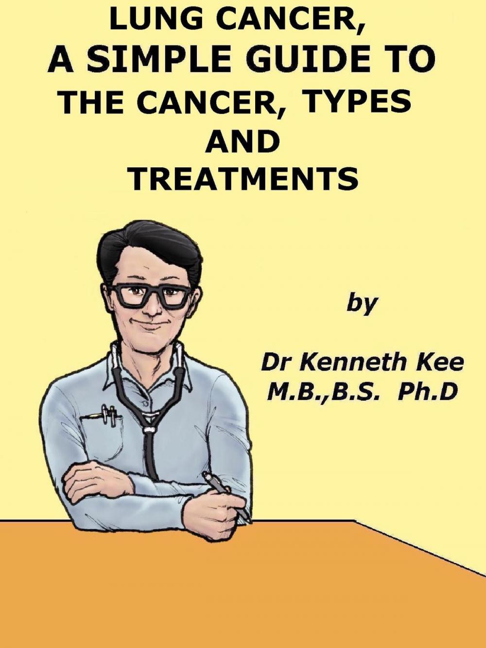 Big bigCover of Lung Cancer, A Simple Guide To The Cancer, Types And Treatments