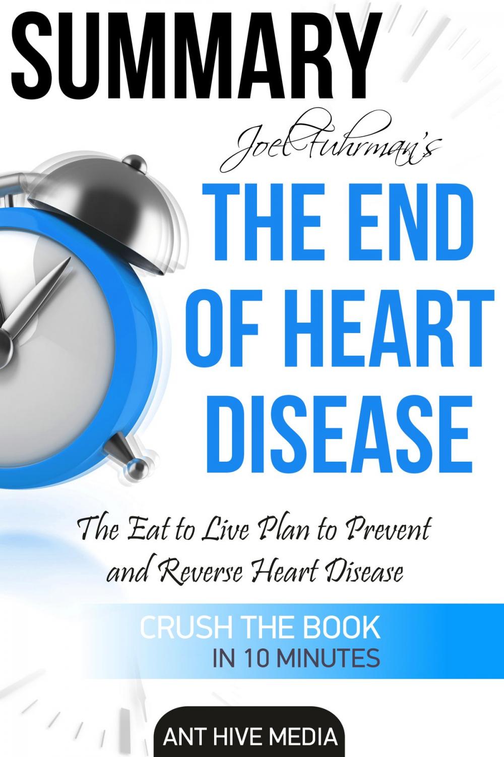Big bigCover of Joel Fuhrman’s The End of Heart Disease: The Eat to Live Plan to Prevent and Reverse Heart Disease | Summary