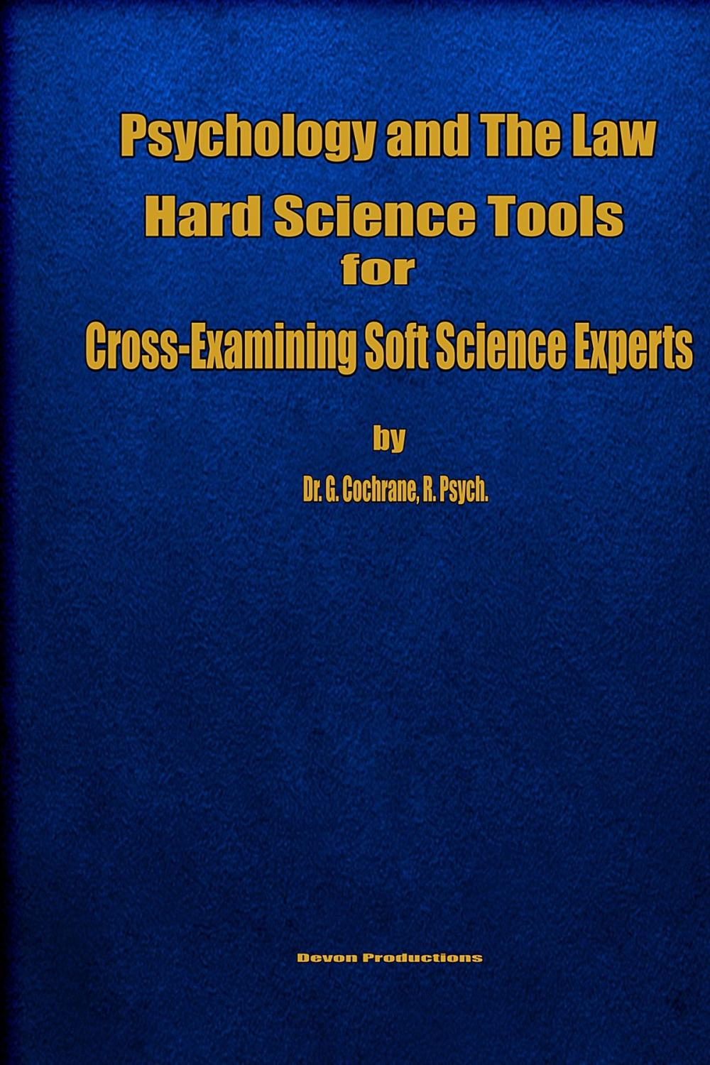 Big bigCover of Psychology & the Law: Hard Science Tools for Cross-Examining Soft Science Experts