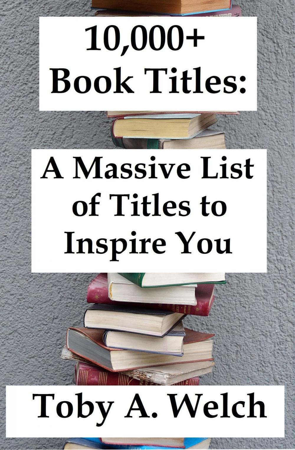 Big bigCover of 10,000+ Book Titles: A Massive List of Titles to Inspire You