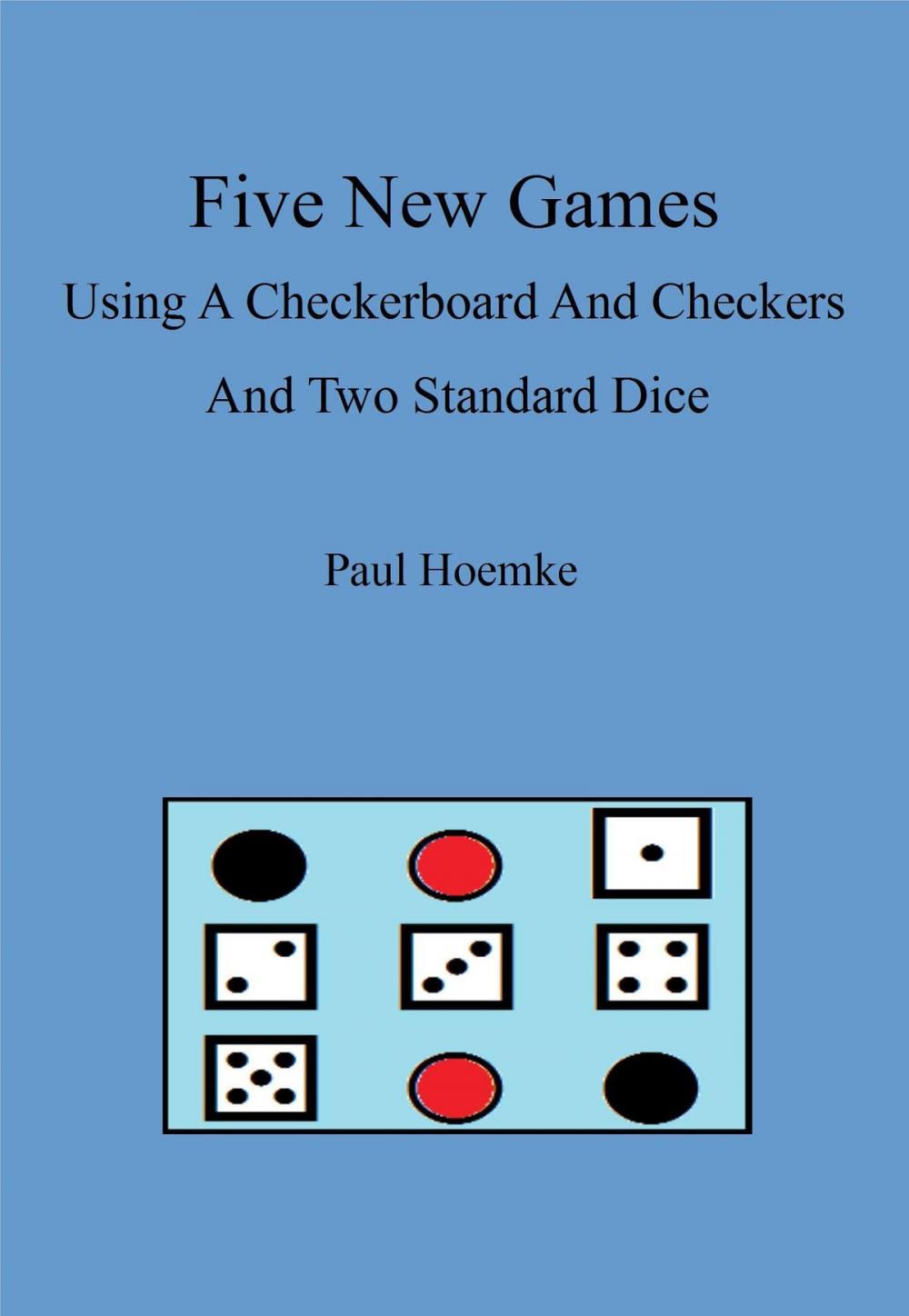 Big bigCover of Five New Games Using A Standard Checkerboard And Checkers And Two Standard Dice
