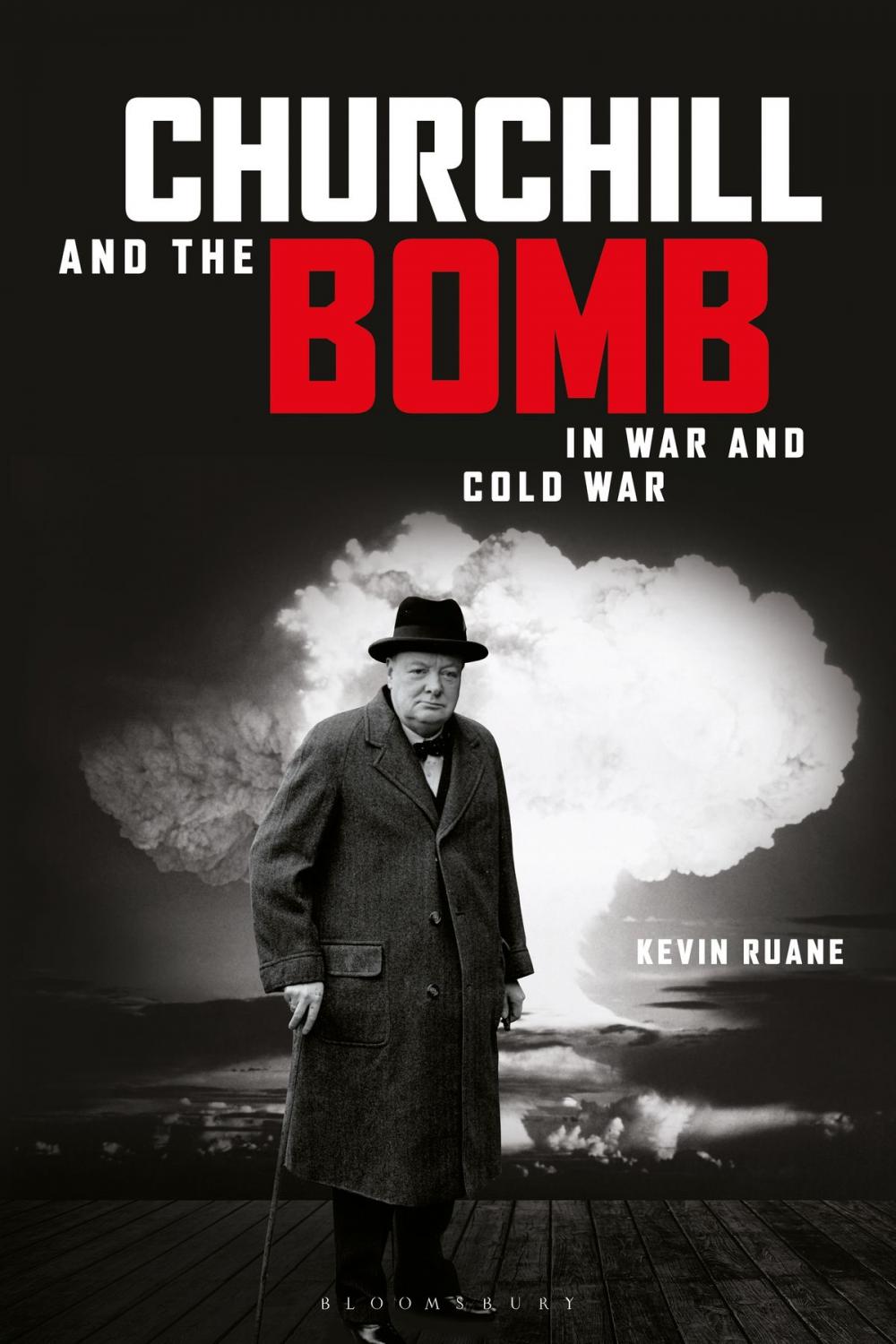 Big bigCover of Churchill and the Bomb in War and Cold War