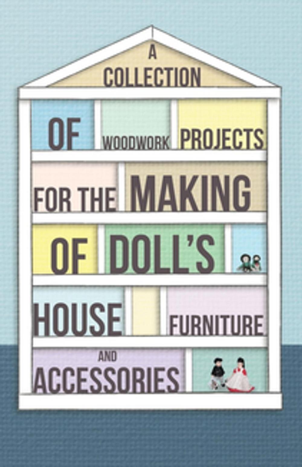 Big bigCover of A Collection of Woodwork Projects for the Making of Doll's House Furniture and Accessories