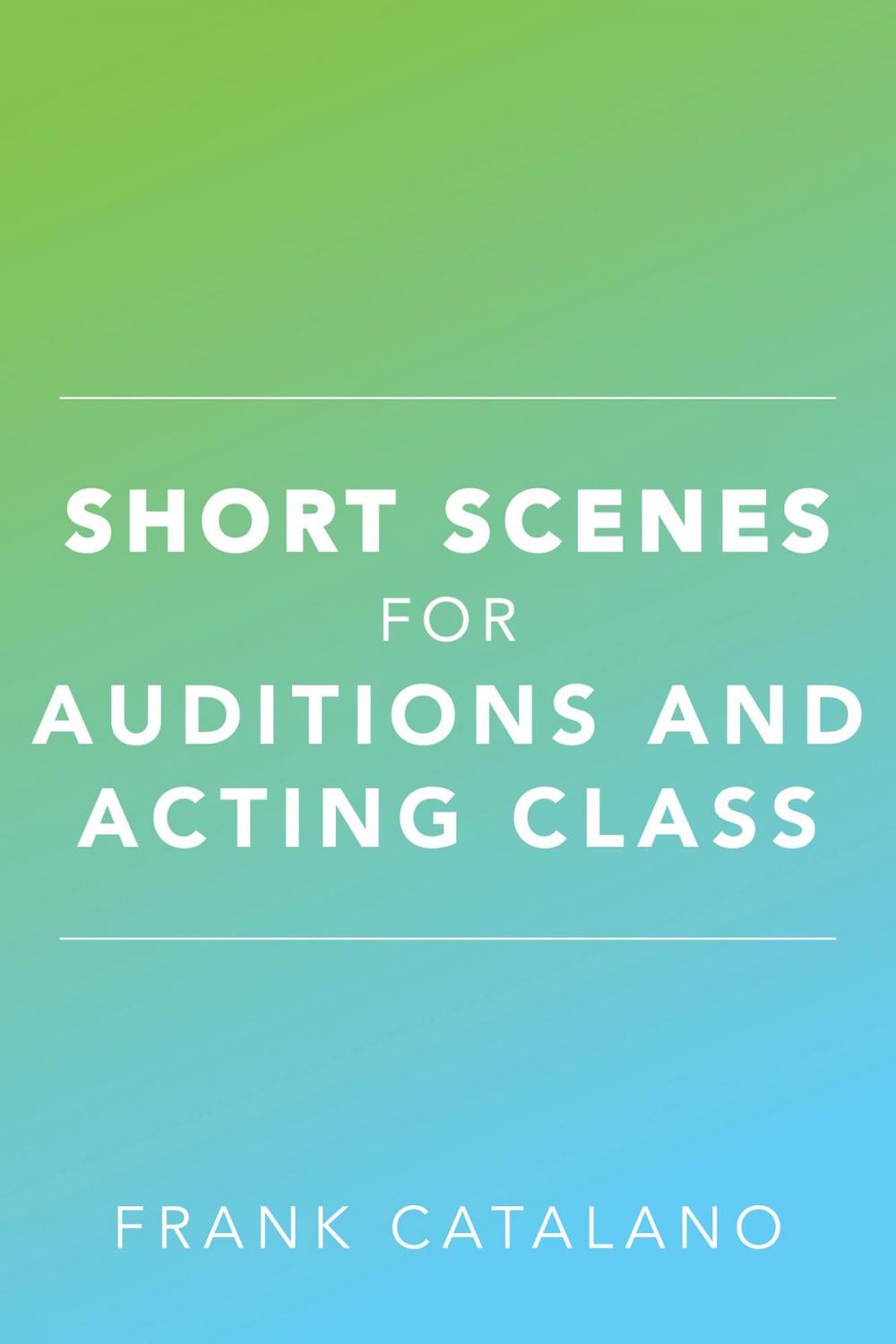 Big bigCover of Short Scenes for Auditions and Acting Class