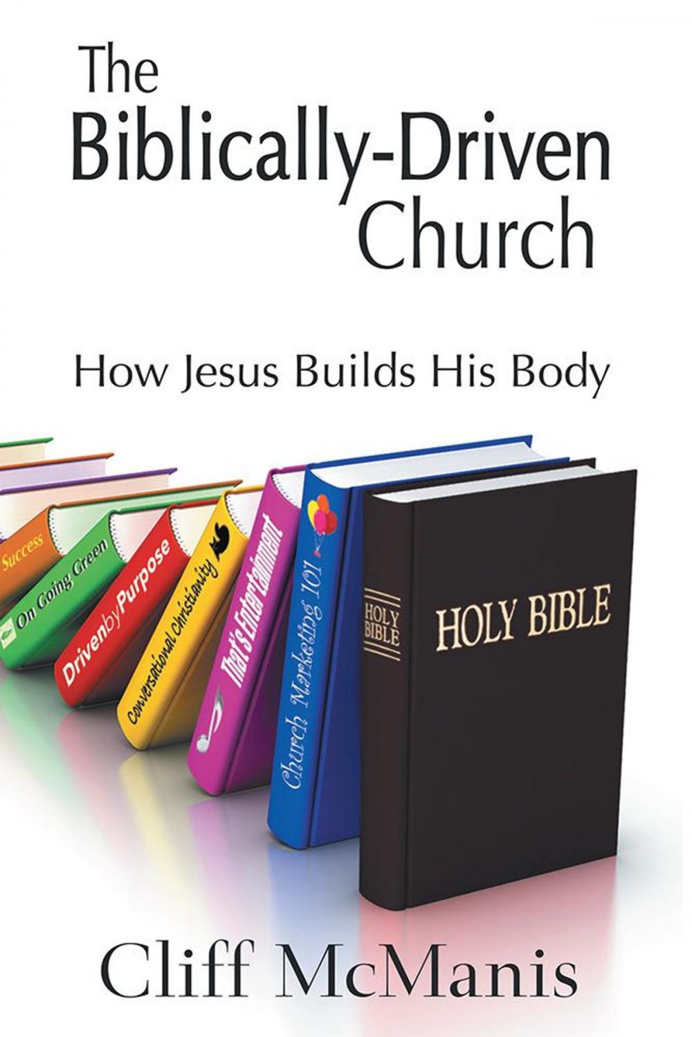 Big bigCover of The Biblically-Driven Church: How Jesus Builds His Body