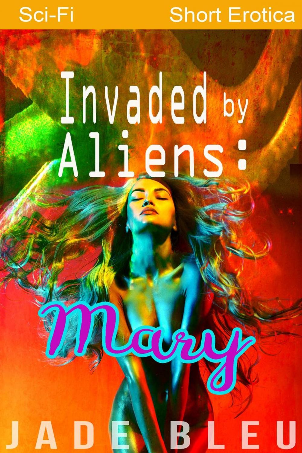 Big bigCover of Invaded by Aliens: Mary