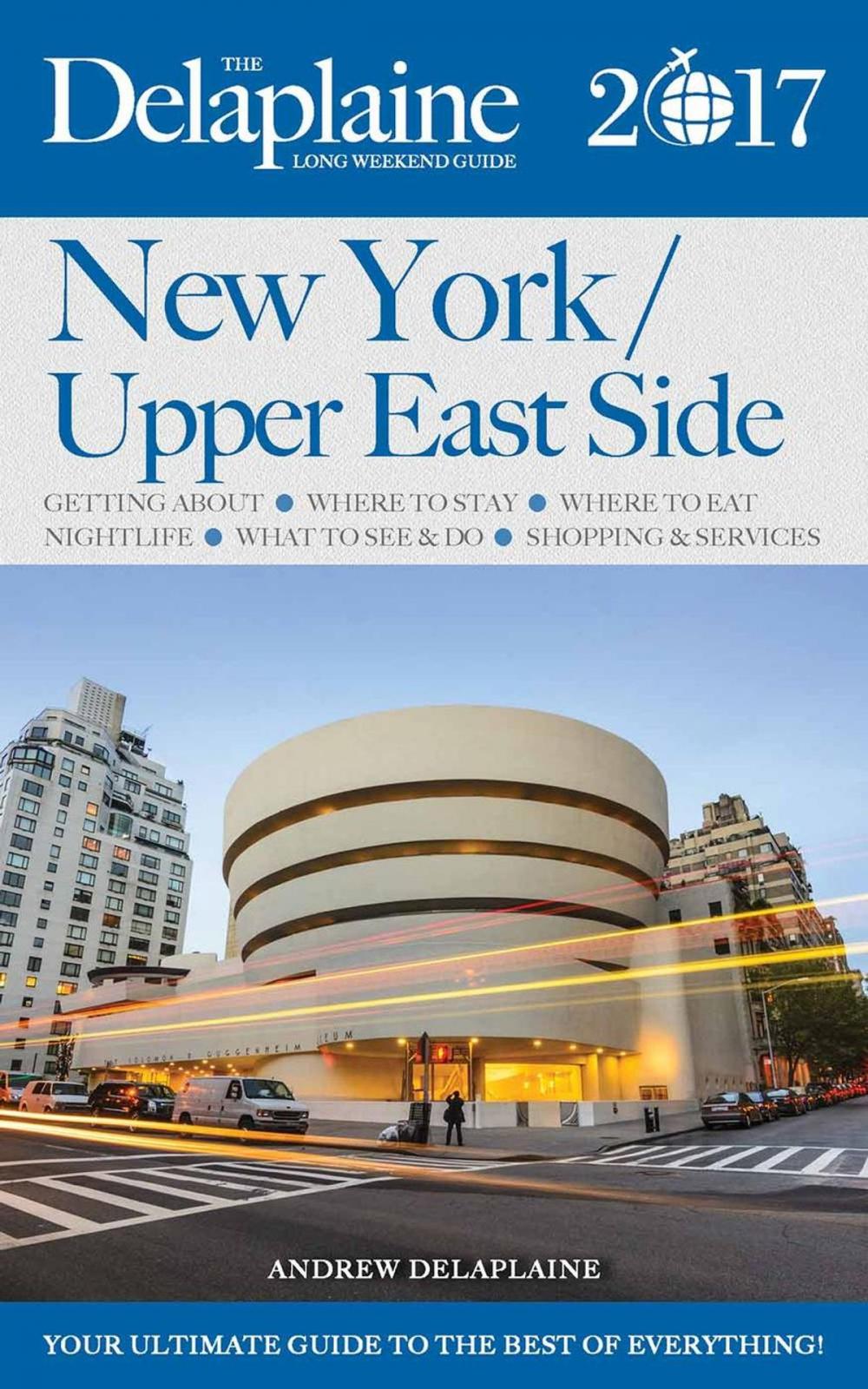 Big bigCover of New York / Upper East Side - The Delaplaine 2017 Long Weekend Guide