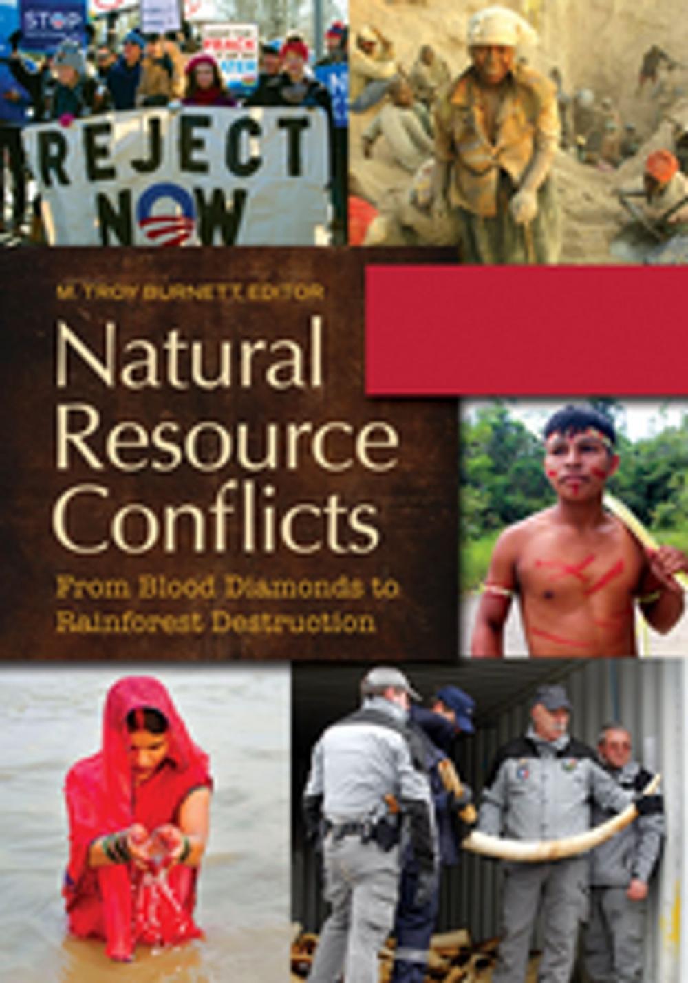 Big bigCover of Natural Resource Conflicts: From Blood Diamonds to Rainforest Destruction [2 volumes]