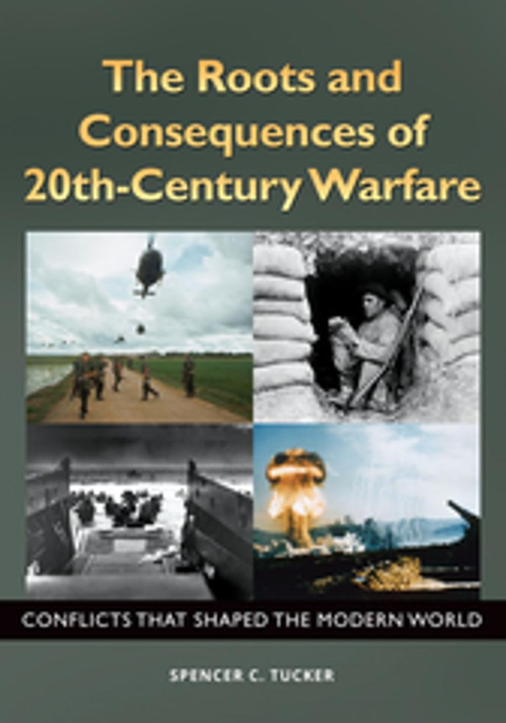 Big bigCover of The Roots and Consequences of 20th-Century Warfare: Conflicts that Shaped the Modern World