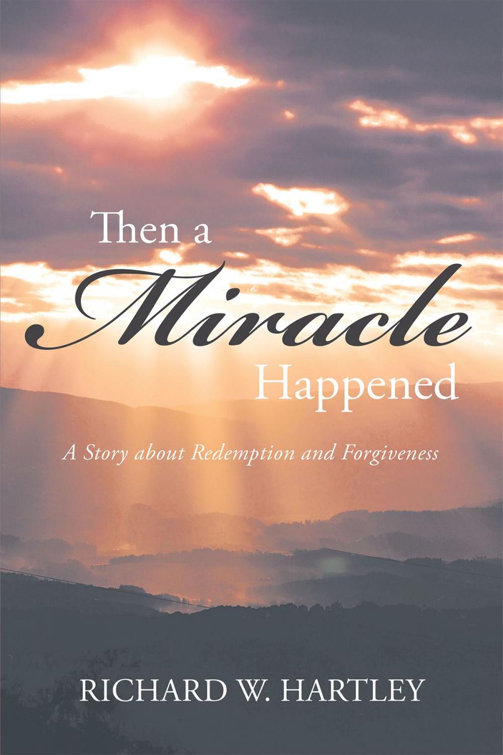 Big bigCover of Then a Miracle Happened: A Story about Redemption and Forgiveness